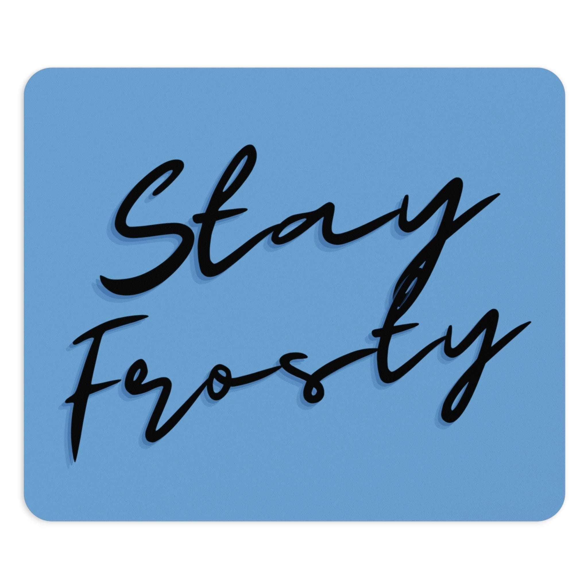 Stay Frosty Blue Mouse Pad